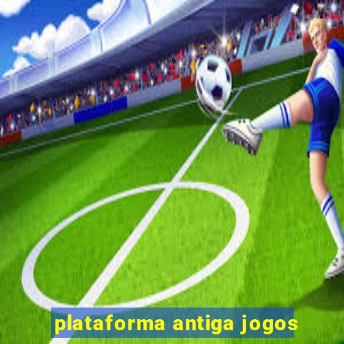 plataforma antiga jogos